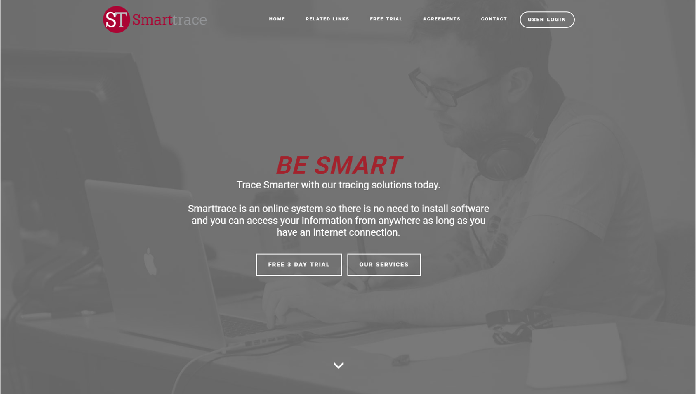 Smarttrace is an online system so there is no need to install software and you can access your information from anywhere as long as you have an internet connection.